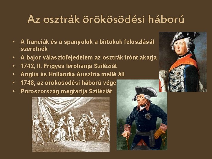 Az osztrák örökösödési háború • A franciák és a spanyolok a birtokok feloszlását szeretnék
