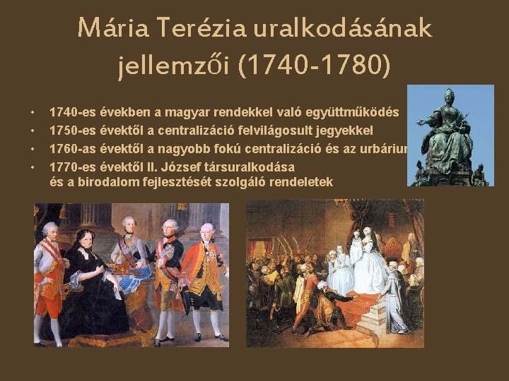 Mária Terézia uralkodásának jellemzői (1740 -1780) • • 1740 -es években a magyar rendekkel