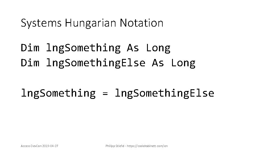 Systems Hungarian Notation Dim lng. Something As Long Dim lng. Something. Else As Long