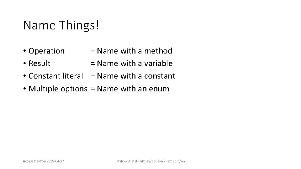 Name Things! • Operation • Result • Constant literal • Multiple options Access Dev.
