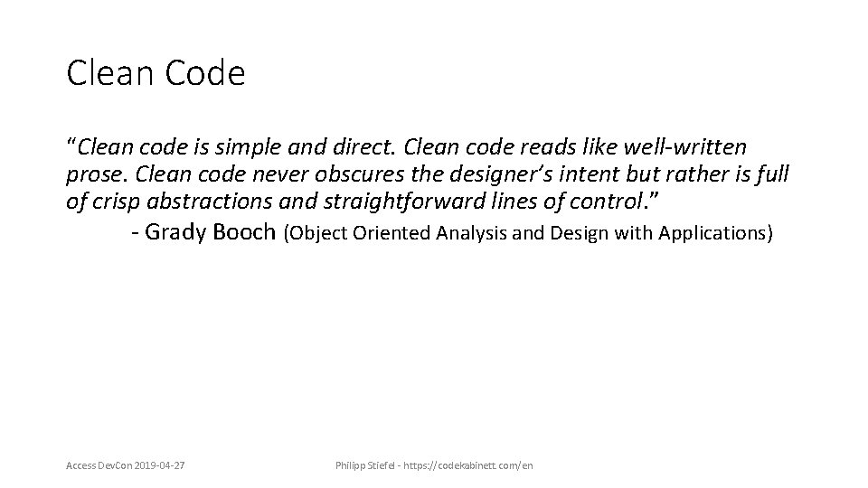 Clean Code “Clean code is simple and direct. Clean code reads like well-written prose.