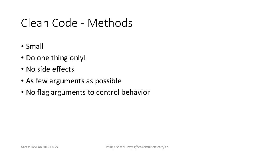 Clean Code - Methods • Small • Do one thing only! • No side