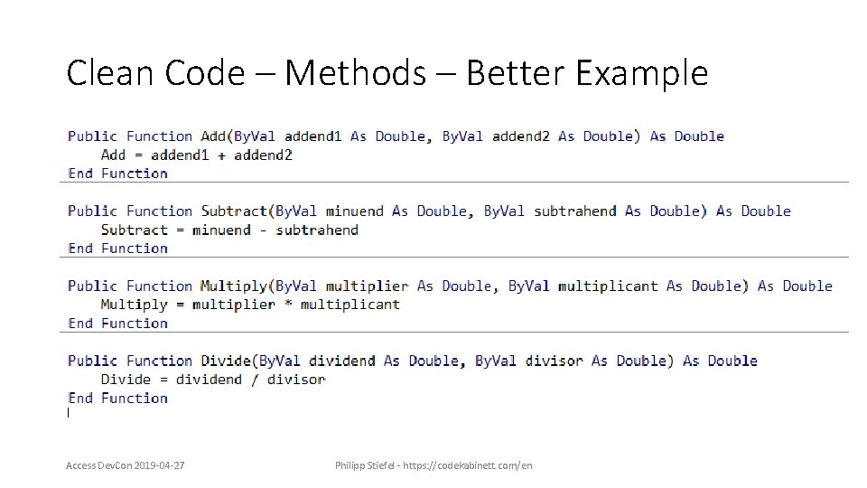 Clean Code – Methods – Better Example Access Dev. Con 2019 -04 -27 Philipp