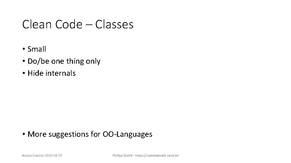 Clean Code – Classes • Small • Do/be one thing only • Hide internals