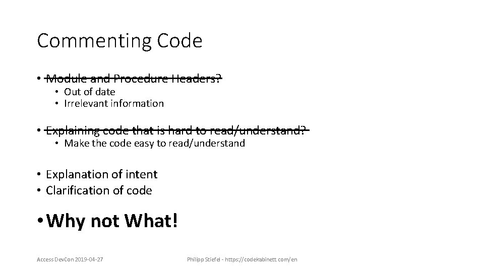 Commenting Code • Module and Procedure Headers? • Out of date • Irrelevant information