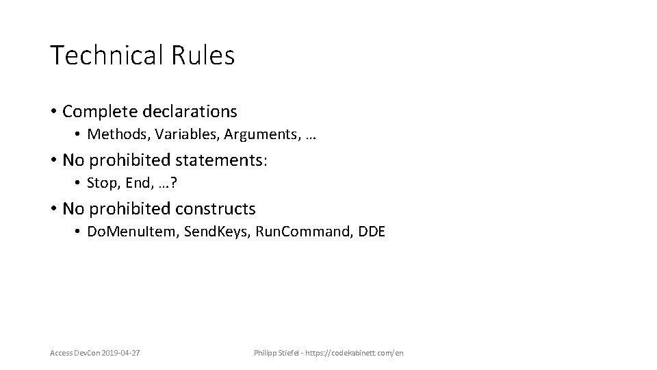 Technical Rules • Complete declarations • Methods, Variables, Arguments, … • No prohibited statements: