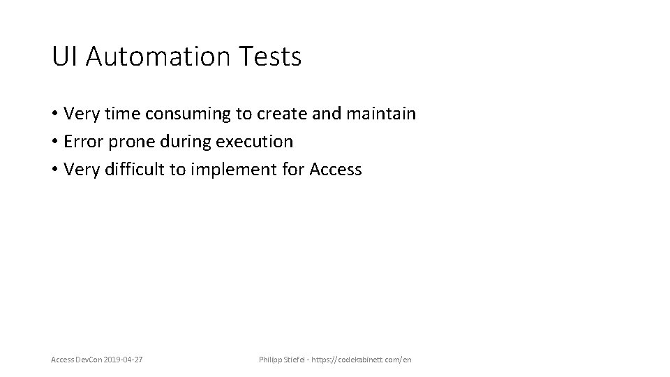 UI Automation Tests • Very time consuming to create and maintain • Error prone