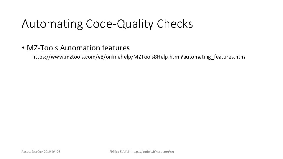 Automating Code-Quality Checks • MZ-Tools Automation features https: //www. mztools. com/v 8/onlinehelp/MZTools 8 Help.