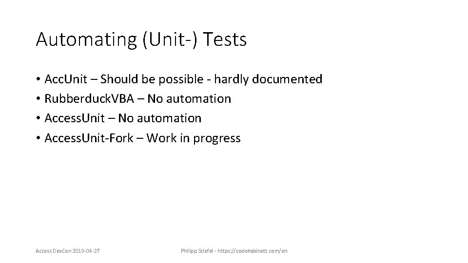 Automating (Unit-) Tests • Acc. Unit – Should be possible - hardly documented •