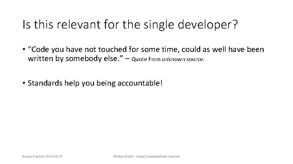 Is this relevant for the single developer? • “Code you have not touched for