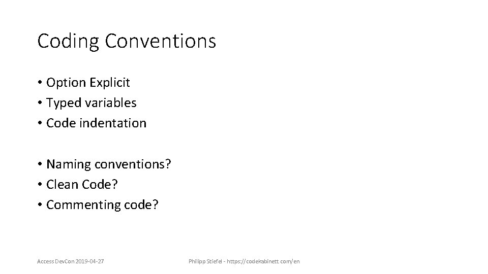 Coding Conventions • Option Explicit • Typed variables • Code indentation • Naming conventions?