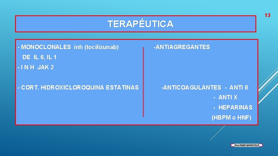 13 TERAPÉUTICA - MONOCLONALES inh (tocilizunab) -ANTIAGREGANTES DE IL 6, IL 1 - I