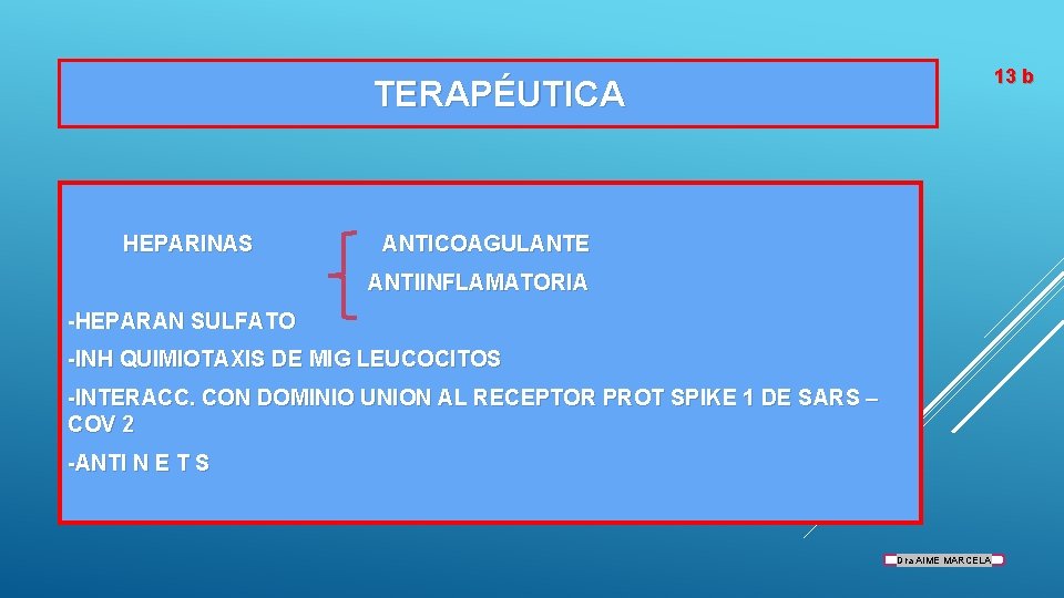 13 b TERAPÉUTICA HEPARINAS ANTICOAGULANTE ANTIINFLAMATORIA -HEPARAN SULFATO -INH QUIMIOTAXIS DE MIG LEUCOCITOS -INTERACC.