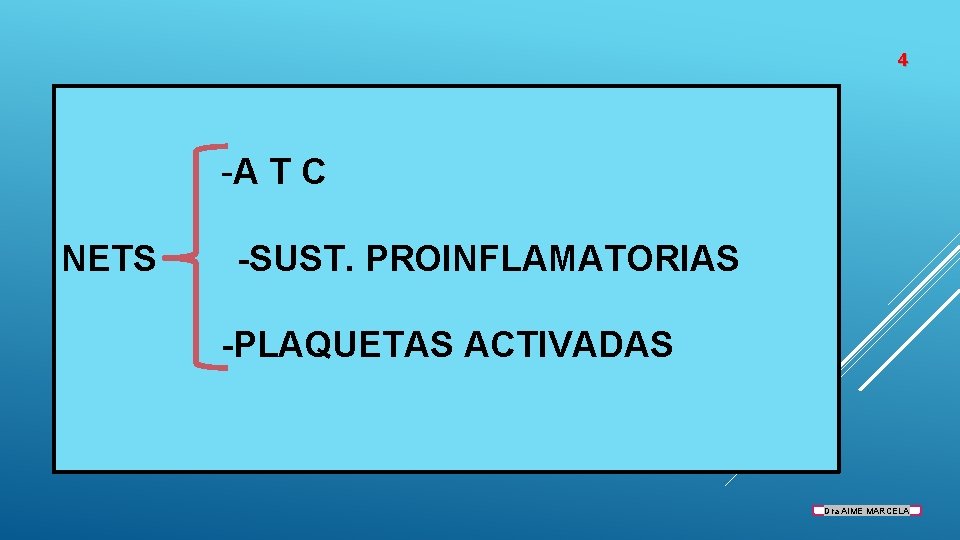 4 -A T C NETS -SUST. PROINFLAMATORIAS -PLAQUETAS ACTIVADAS Dra AIME MARCELA 