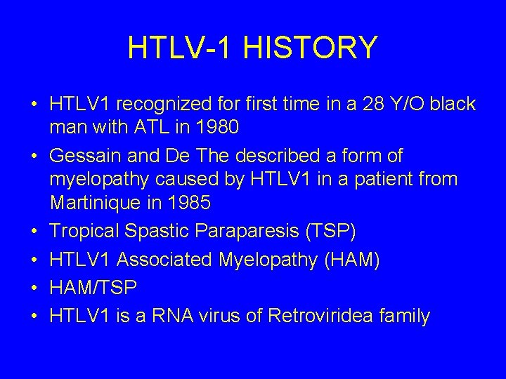 HTLV-1 HISTORY • HTLV 1 recognized for first time in a 28 Y/O black