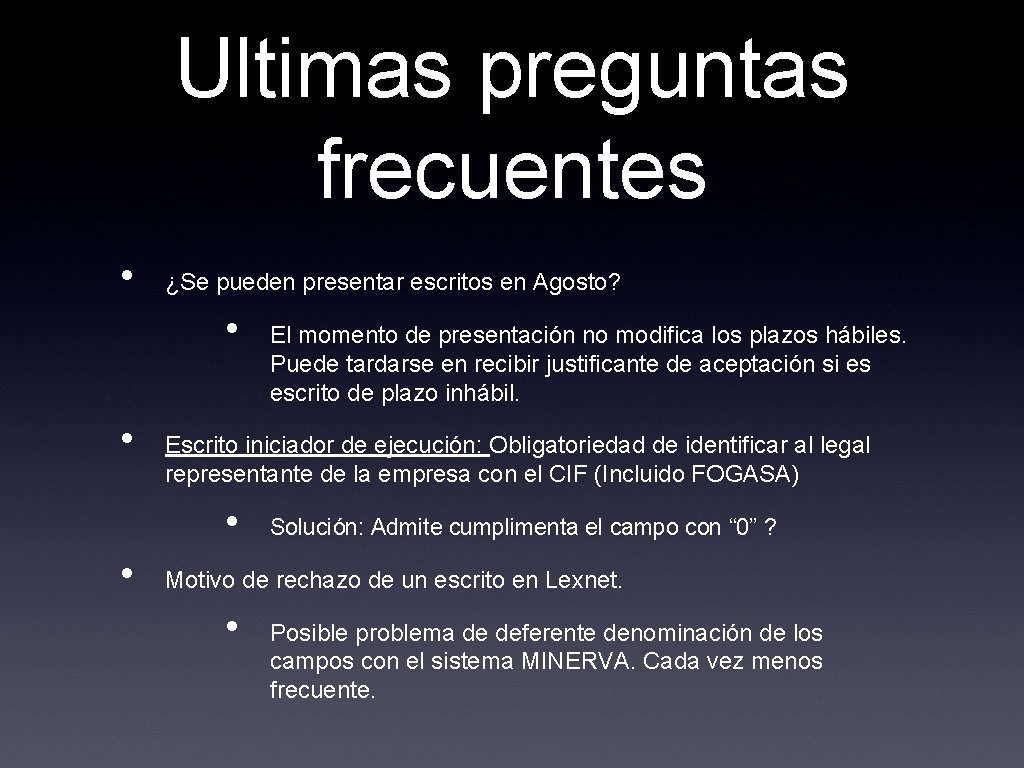 Ultimas preguntas frecuentes • ¿Se pueden presentar escritos en Agosto? • • Escrito iniciador