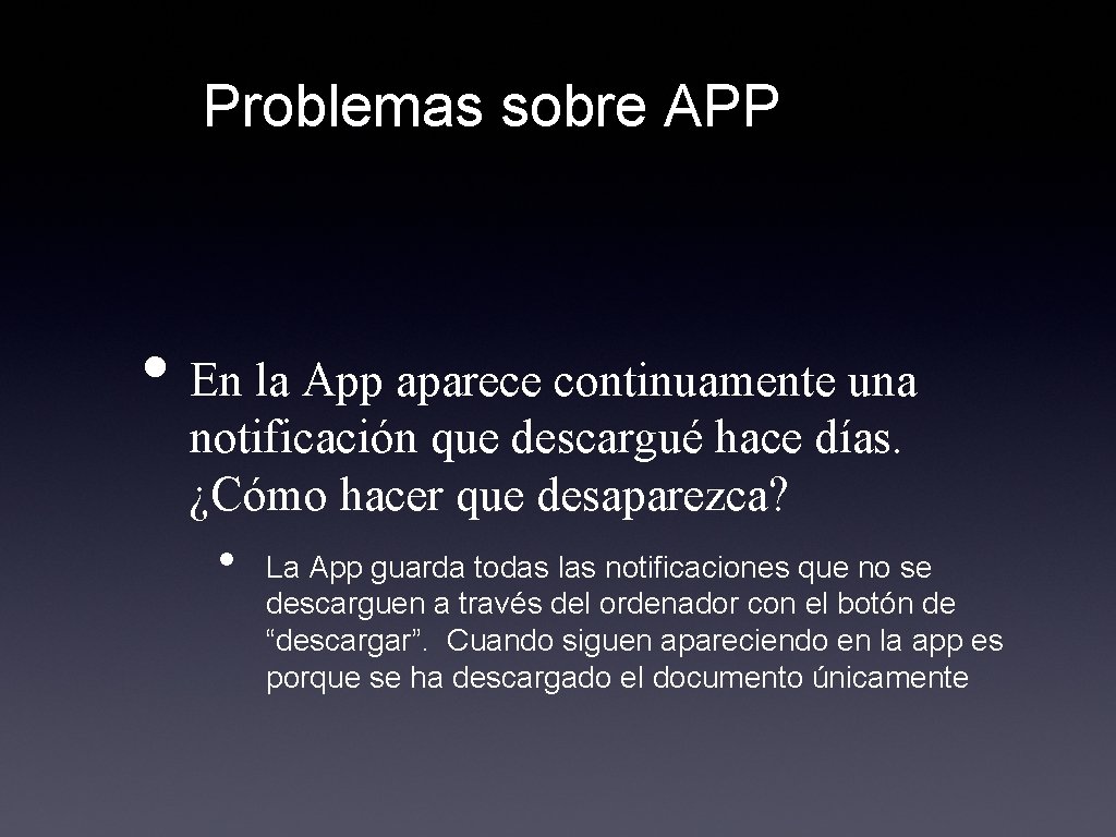 Problemas sobre APP • En la App aparece continuamente una notificación que descargué hace