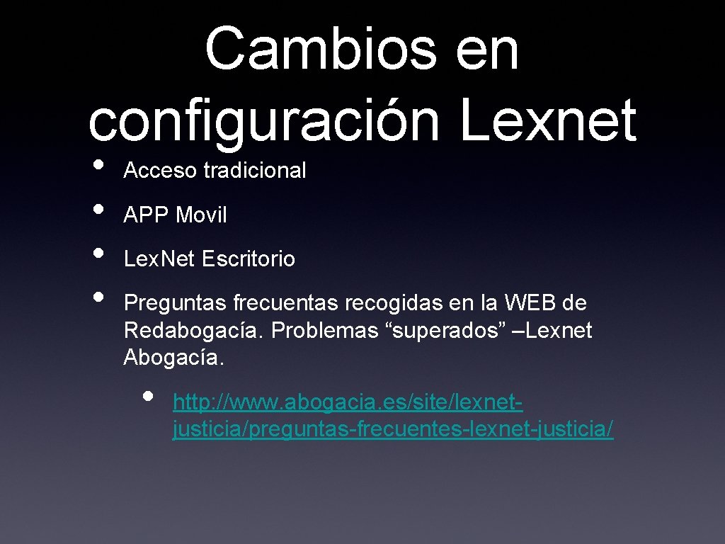 Cambios en configuración Lexnet • • Acceso tradicional APP Movil Lex. Net Escritorio Preguntas