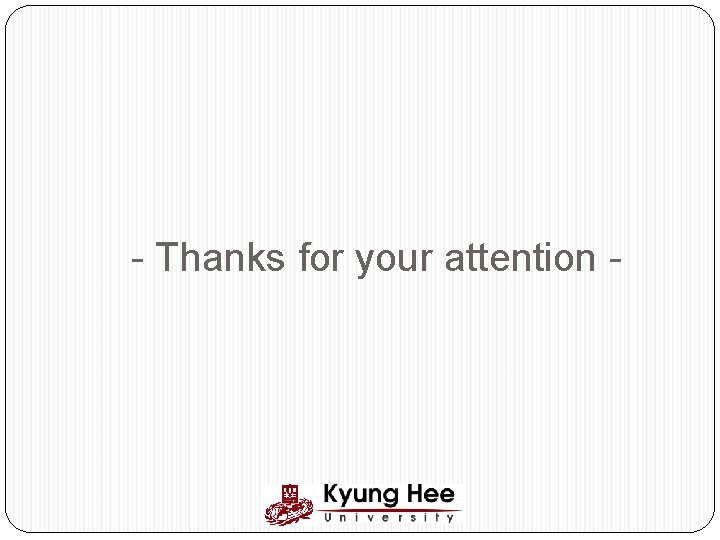 - Thanks for your attention - 