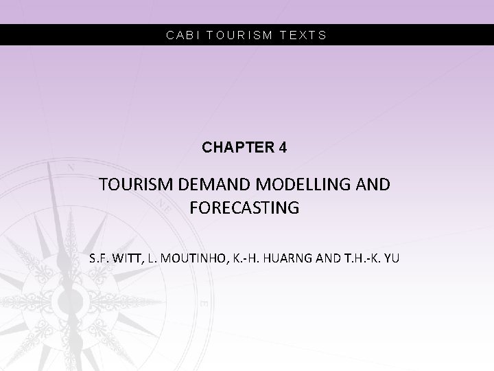 CABI TOURISM TEXTS CHAPTER 4 TOURISM DEMAND MODELLING AND FORECASTING S. F. WITT, L.