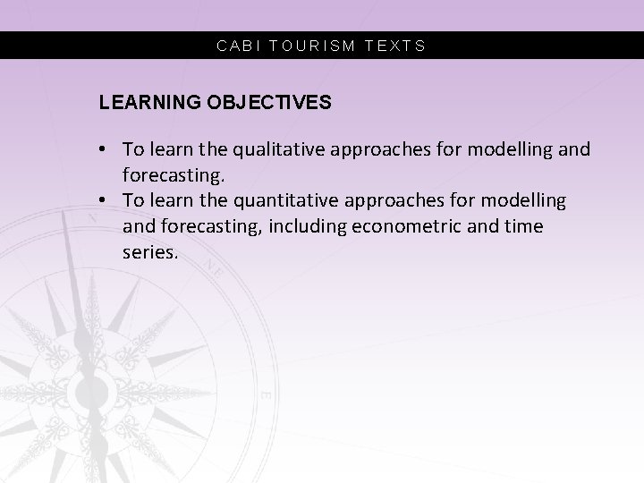 CABI TOURISM TEXTS LEARNING OBJECTIVES • To learn the qualitative approaches for modelling and