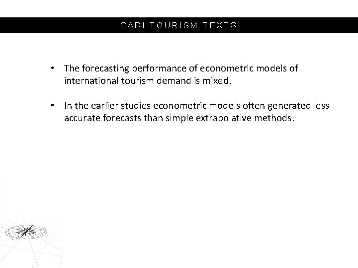 CABI TOURISM TEXTS • The forecasting performance of econometric models of international tourism demand