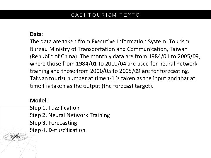 CABI TOURISM TEXTS Data: The data are taken from Executive Information System, Tourism Bureau