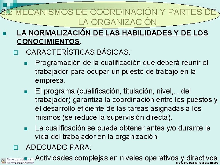 8. 2 MECANISMOS DE COORDINACIÓN Y PARTES DE LA ORGANIZACIÓN. n LA NORMALIZACIÓN DE