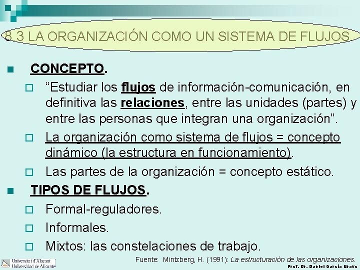 8. 3 LA ORGANIZACIÓN COMO UN SISTEMA DE FLUJOS. n n CONCEPTO. ¨ “Estudiar