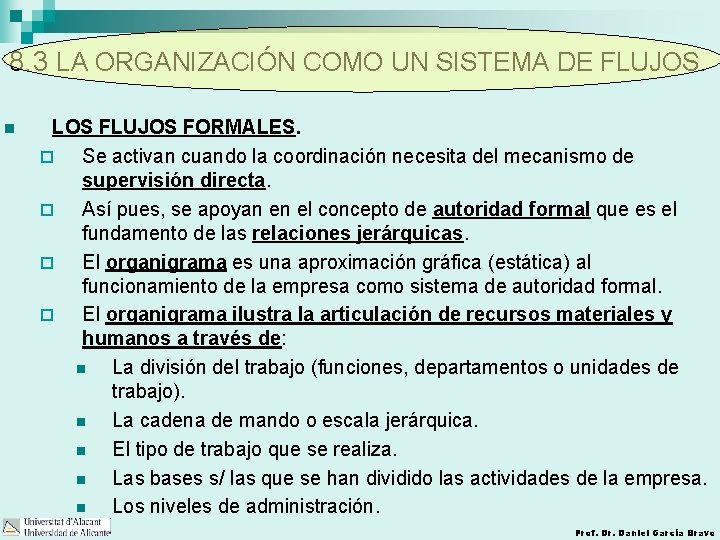 8. 3 LA ORGANIZACIÓN COMO UN SISTEMA DE FLUJOS. n LOS FLUJOS FORMALES. ¨