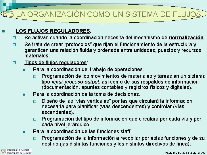 8. 3 LA ORGANIZACIÓN COMO UN SISTEMA DE FLUJOS. n LOS FLUJOS REGULADORES. ¨