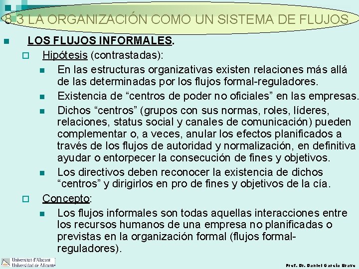8. 3 LA ORGANIZACIÓN COMO UN SISTEMA DE FLUJOS. n LOS FLUJOS INFORMALES. ¨