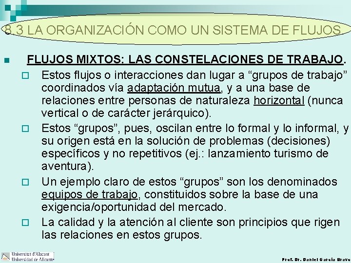 8. 3 LA ORGANIZACIÓN COMO UN SISTEMA DE FLUJOS. n FLUJOS MIXTOS: LAS CONSTELACIONES
