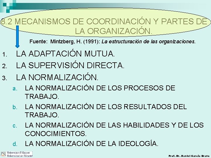 8. 2 MECANISMOS DE COORDINACIÓN Y PARTES DE LA ORGANIZACIÓN. Fuente: Mintzberg, H. (1991):