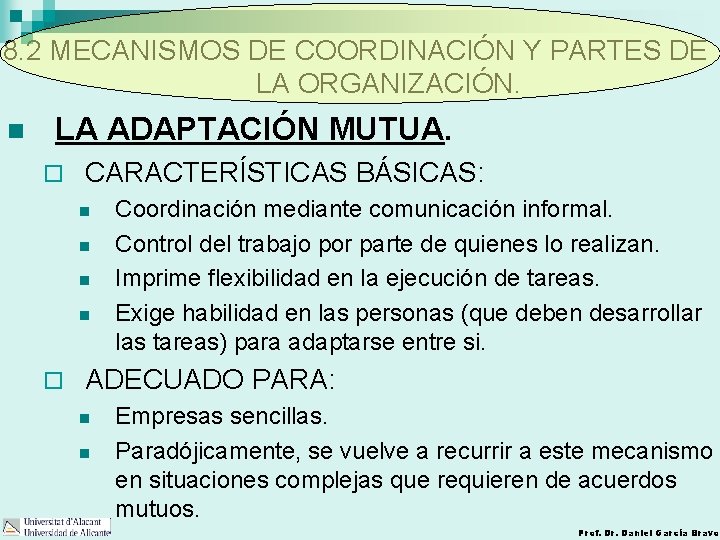 8. 2 MECANISMOS DE COORDINACIÓN Y PARTES DE LA ORGANIZACIÓN. n LA ADAPTACIÓN MUTUA.