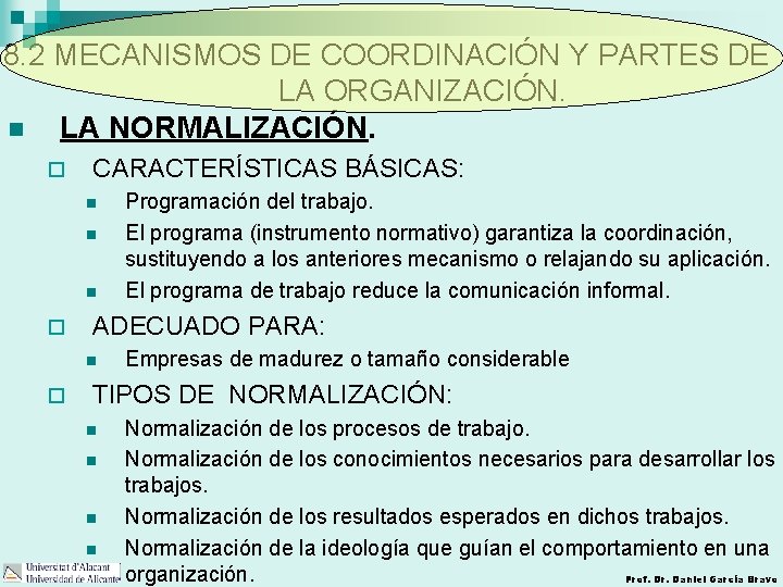 8. 2 MECANISMOS DE COORDINACIÓN Y PARTES DE LA ORGANIZACIÓN. n LA NORMALIZACIÓN. ¨