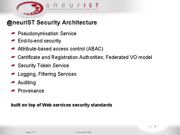 @neur. IST Security Architecture Pseudonymisation Service End-to-end security Attribute-based access control (ABAC) Certificate and