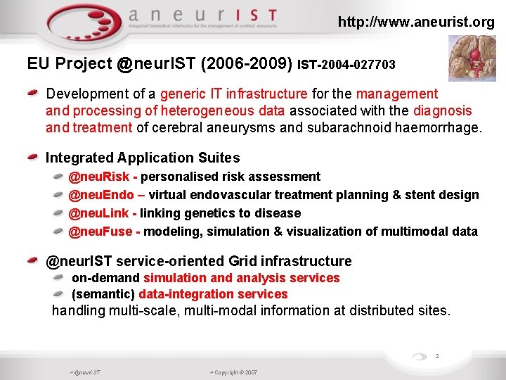 http: //www. aneurist. org EU Project @neur. IST (2006 -2009) IST-2004 -027703 Development of