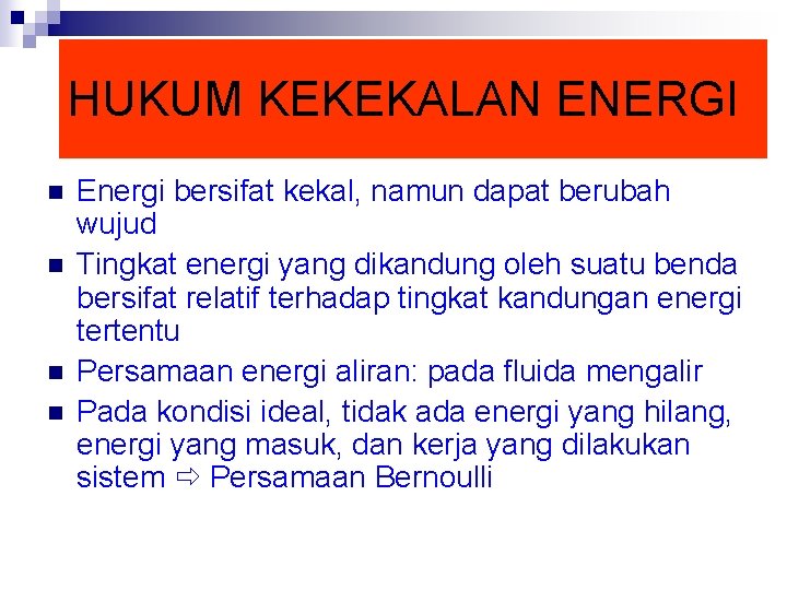 HUKUM KEKEKALAN ENERGI n n Energi bersifat kekal, namun dapat berubah wujud Tingkat energi