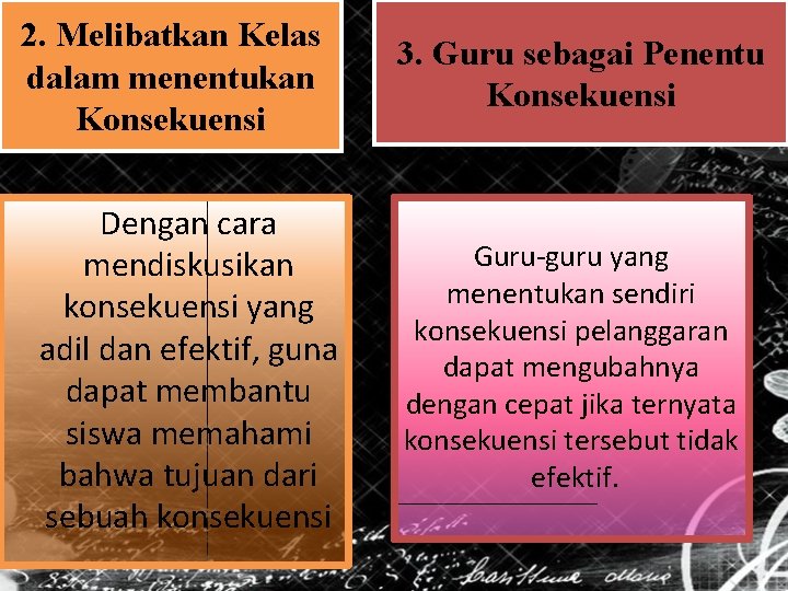 2. Melibatkan Kelas dalam menentukan Konsekuensi Dengan cara mendiskusikan konsekuensi yang adil dan efektif,