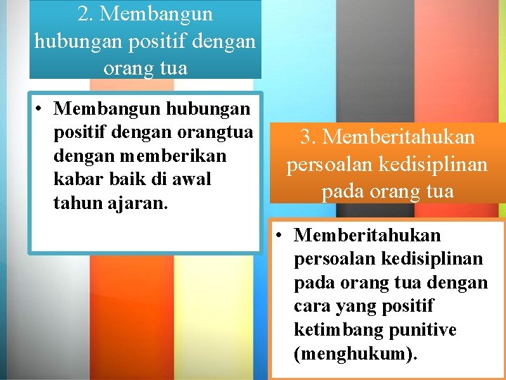 2. Membangun hubungan positif dengan orang tua • Membangun hubungan positif dengan orangtua dengan