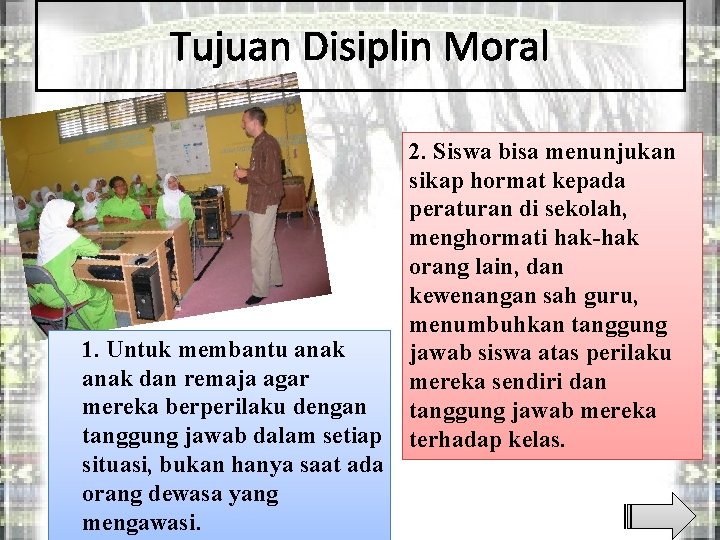 Tujuan Disiplin Moral 1. Untuk membantu anak dan remaja agar mereka berperilaku dengan tanggung