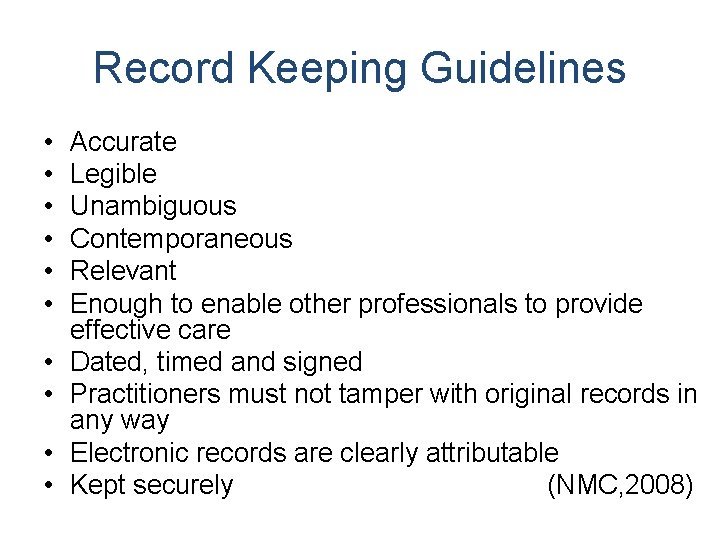 Record Keeping Guidelines • • • Accurate Legible Unambiguous Contemporaneous Relevant Enough to enable