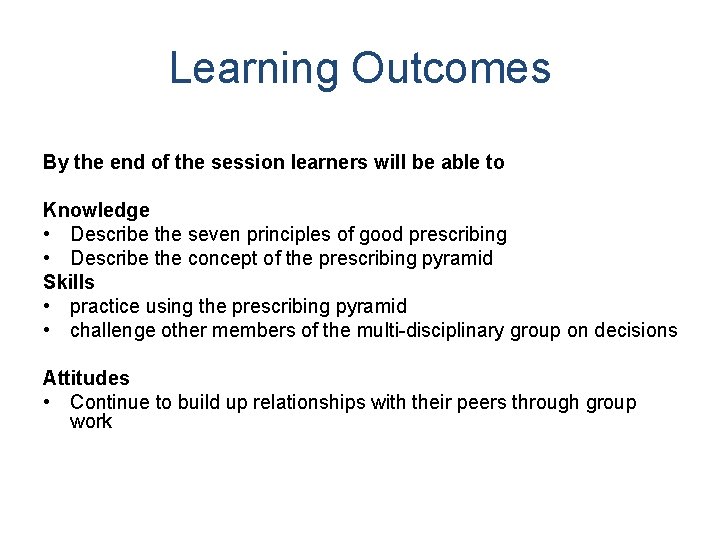 Learning Outcomes By the end of the session learners will be able to Knowledge