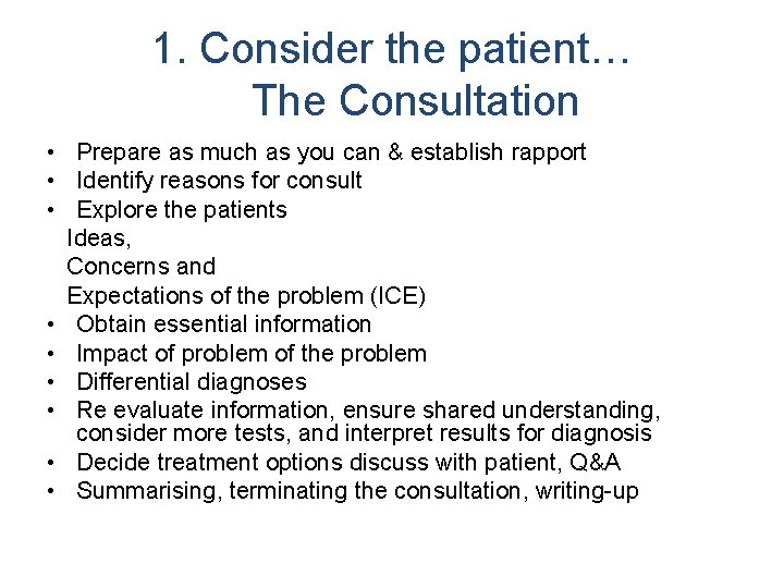 1. Consider the patient… The Consultation • Prepare as much as you can &