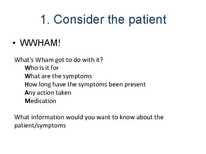 1. Consider the patient • WWHAM! What's Wham got to do with it? Who
