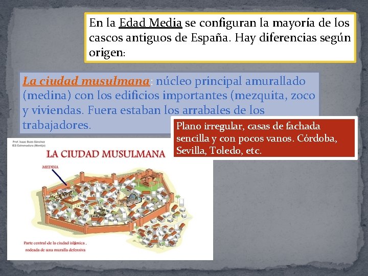 En la Edad Media se configuran la mayoría de los cascos antiguos de España.