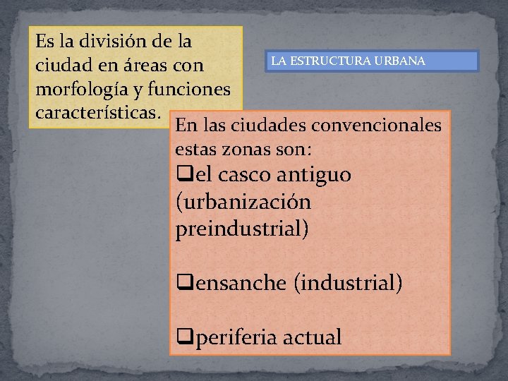 Es la división de la LA ESTRUCTURA URBANA ciudad en áreas con morfología y