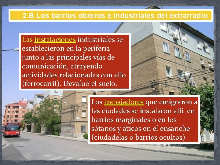 2. B Los barrios obreros e industriales del extrarradio Las instalaciones industriales se establecieron