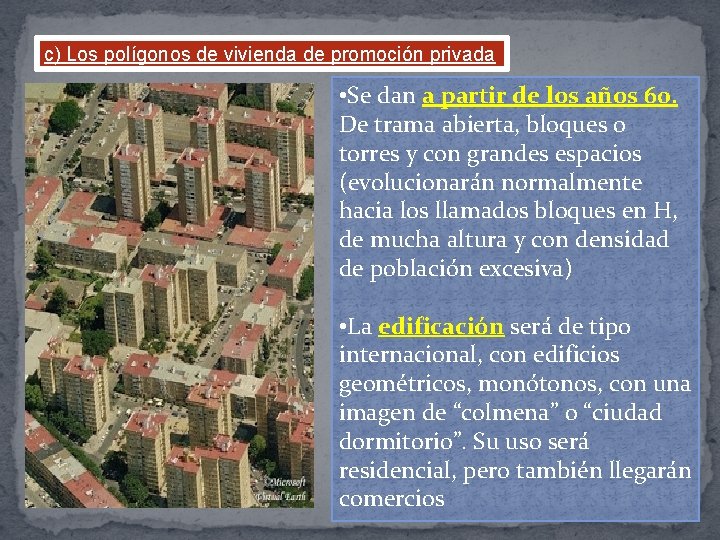 c) Los polígonos de vivienda de promoción privada • Se dan a partir de